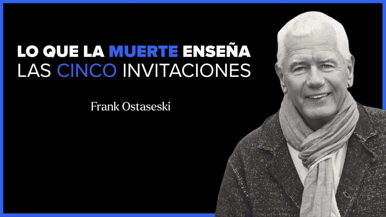 Lo que la Muerte Enseña: Las Cinco Invitaciones. Frank Ostaseski