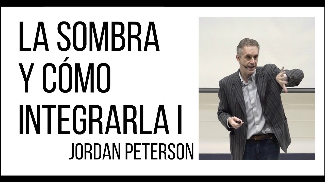 La Sombra y cómo integrarla I (Jung) - Jordan Peterson