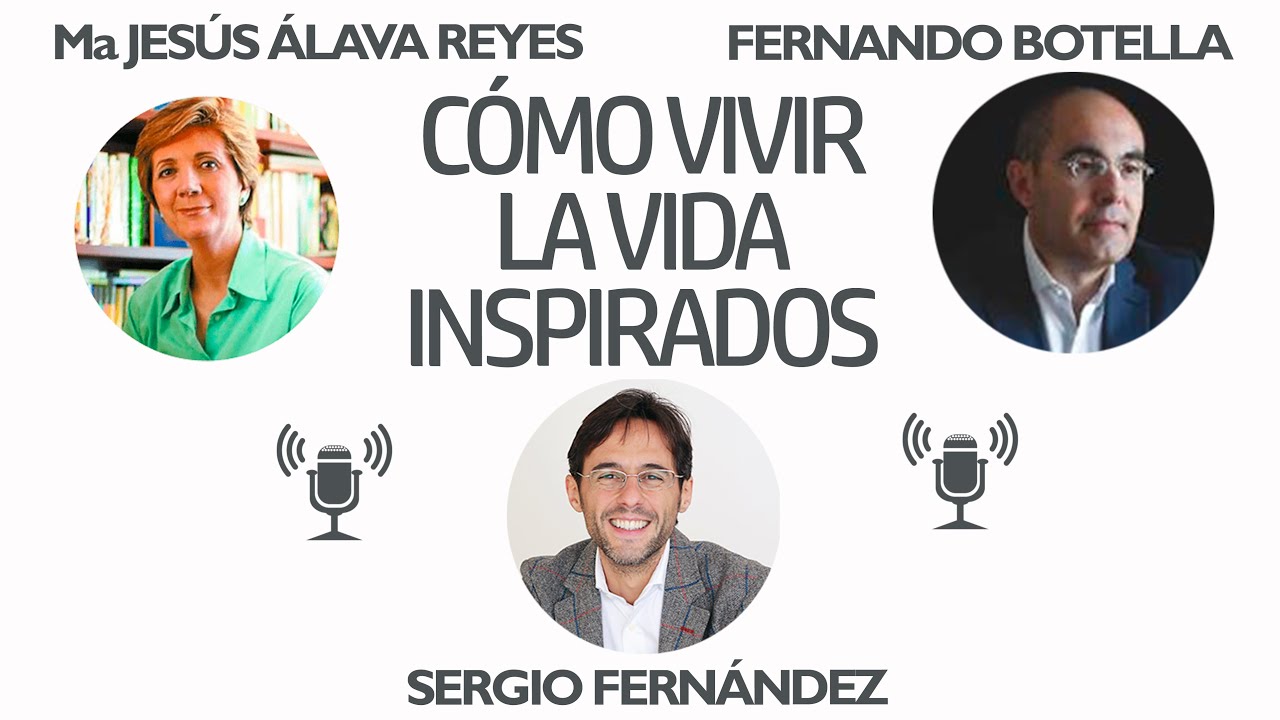 Cómo recuperar la ilusión en la vida (Mª Jesús Álava Reyes, Fernando Botella y Sergio Fernández)