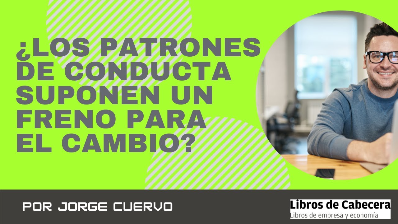 ¿Los patrones de conducta son un freno para el cambio?
