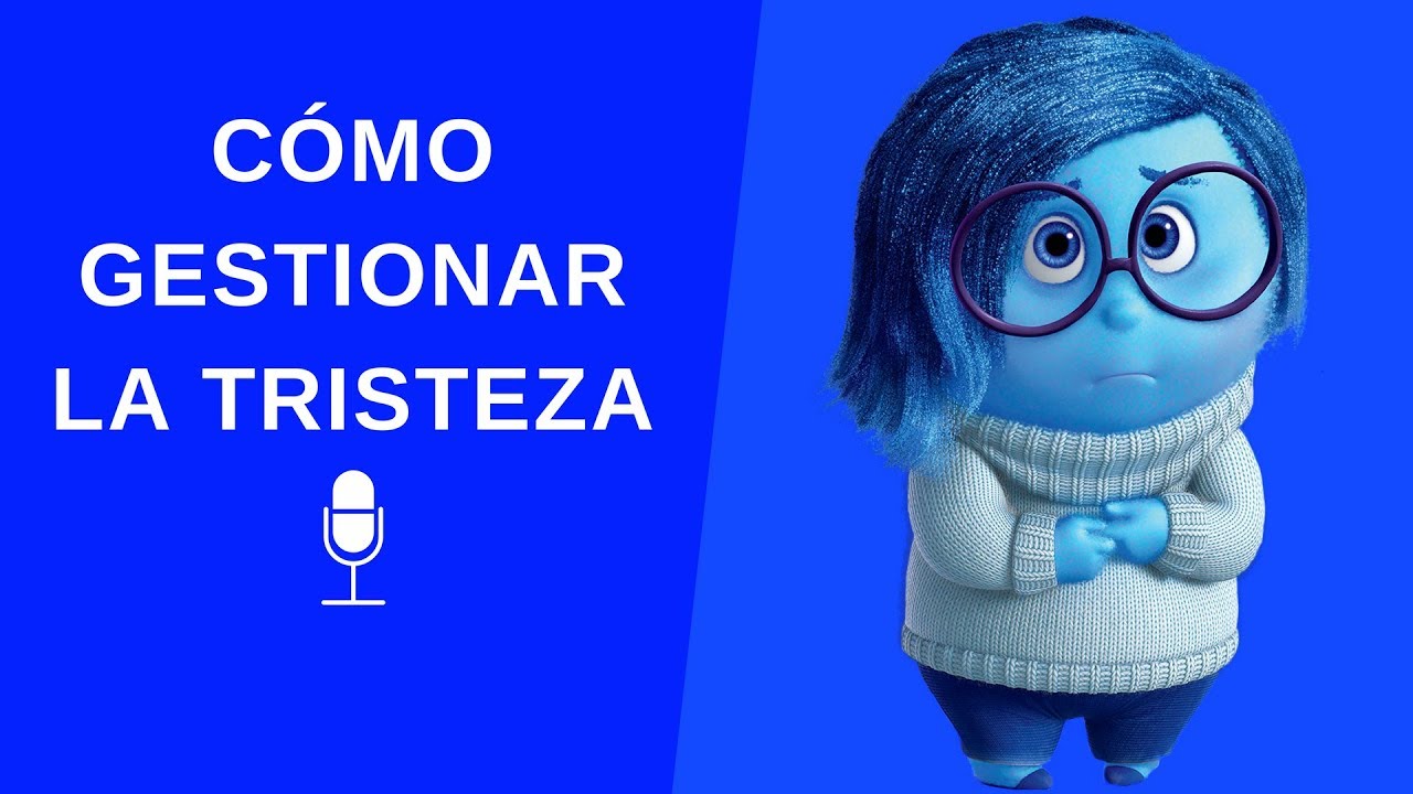 Cómo Gestionar La Tristeza